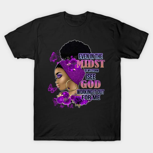 God is working it out for me, Black Woman, Black girl magic, Black queen T-Shirt by UrbanLifeApparel